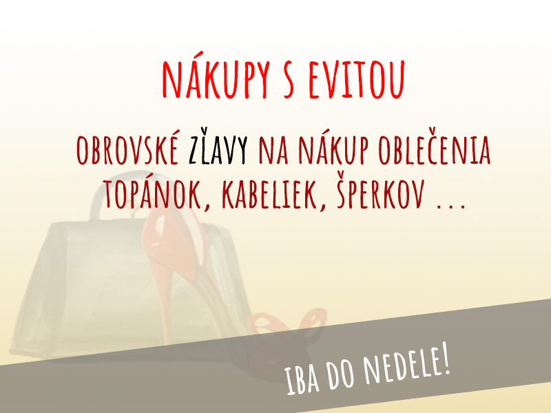 Nákupy s Evitou - veľké zľavy na nákup oblečenia, obuvi a doplnkov